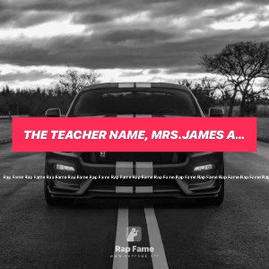 the teacher name, Mrs.James aka the biggest hoe🔥😂