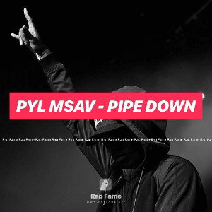 PYL MSAV - pipe down