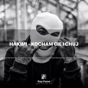 HAKIMI - KOCHAM CIE I CHUJ