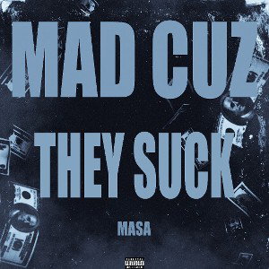 Masa E - MAD CAUSE THEY SUCK