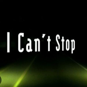 I can't stop