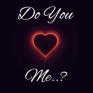 Girl you love me