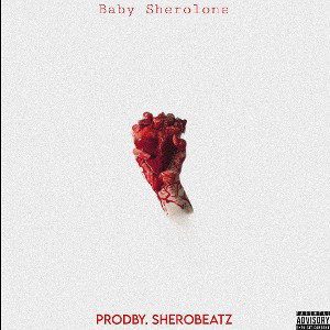 Baby Sherolone - Heartless( ProdBy. SheroBeatz ).
