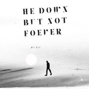 He Down, But Not Forever 