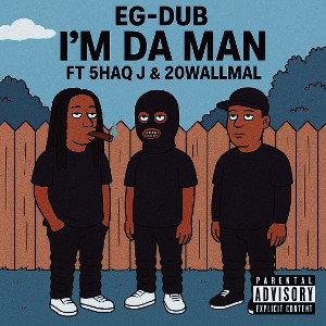 Im Da Man feat 5haq J & 20WallMal