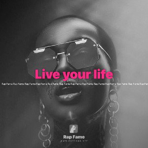 Live your life