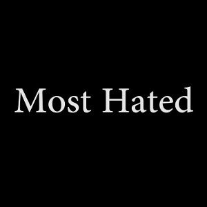most hated
