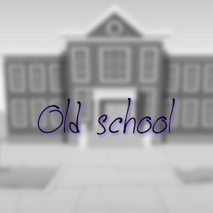 Old school