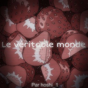 le véritable monde