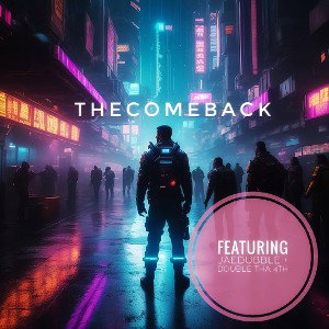  theCOMEBACK  (featuring jaeDUBBLe + double tha 4th)