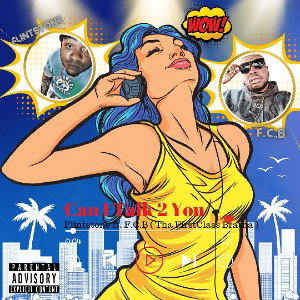Tha FirstClass Bratha - Can I Talk 2 You Flintstone ft. F.C.B