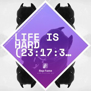 Life is Hard (23:17:32)