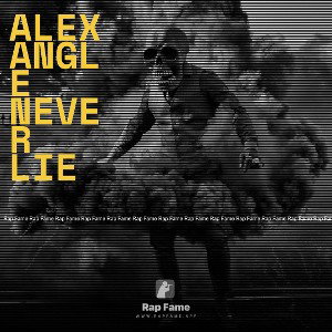 Alex Angle never lie
