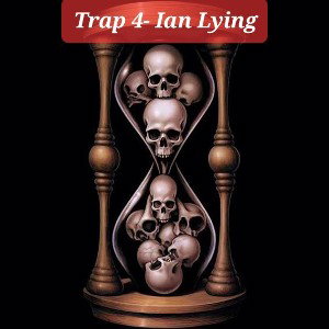 Trap 4 - Ian Lying 