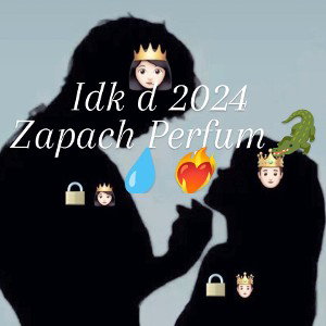 idk d 24 Zapach Perfum 🐊❤️‍🔥_1