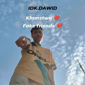 IDK. D 24 FAKE FRIENDS🥺🔪