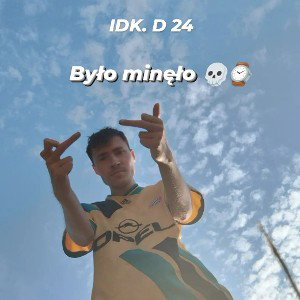IDK.D 24 BYŁO MINĘŁO 💀⌚