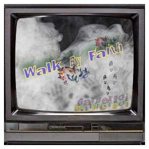 Walk By Faith