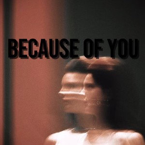 “Because of You” - complete version
