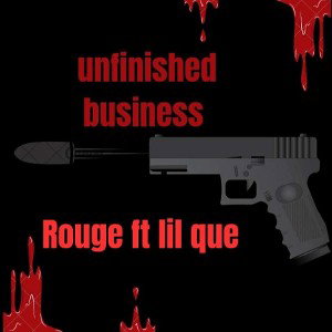 unfinishedbusiness ft lil que