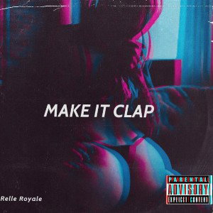 ✨Relle Royale💫💫 - MAKE IT CLAP👏 