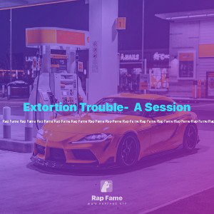 Extortion Trouble-  A Session