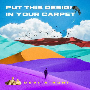 Put This Design In Your Carpet. Freestyle Short Harmonic Poem (RUMI)