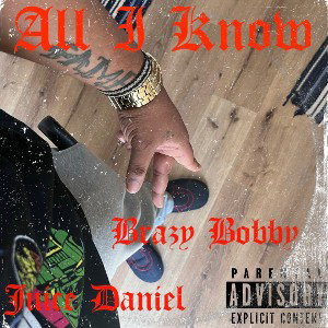 All I Know By Brazy Bobby Feat Juice Daniel Prod By YTRSTUDIOPROD 