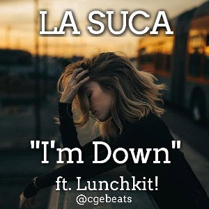 La Suca - Im Down ft. Lunchkit!