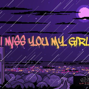  I MISS YOU MY GIRL 