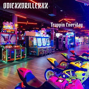  $ODIEXXDRILLERXX$ - TRAPPIN EVERIDAY 