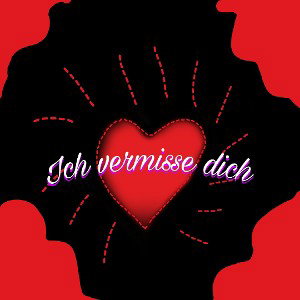 Ich vermisse dich