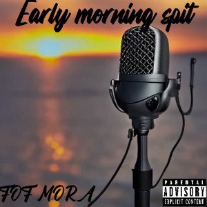 Early morning spit
