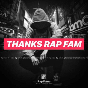 thanks Rap fam
