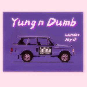Yung n Dumb (ft. Jay D)