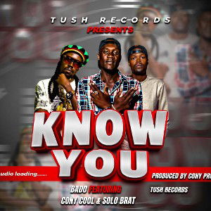 Know You - Bado Ft Solo Bratt & Cony Cool. 