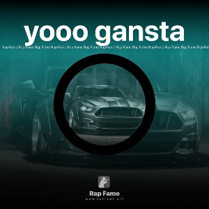 yooo gansta 