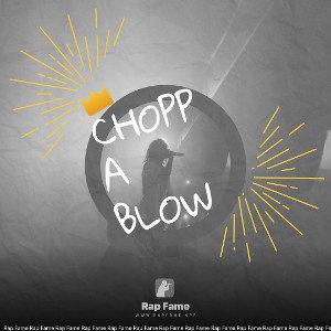 Choppa blow
