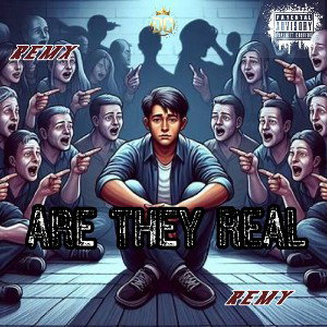 ARE THEY REAL (ft.) REMY