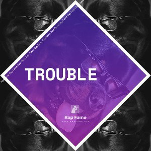 Trouble