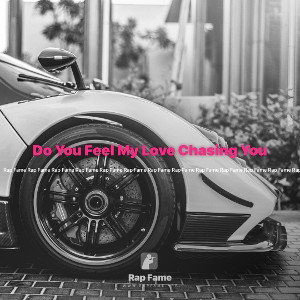 Do You Feel My Love Chasing You