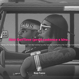 Aint GotTime (prod cadence x khvn)