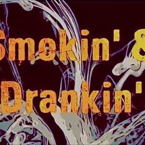 Smokin' & Drankin'