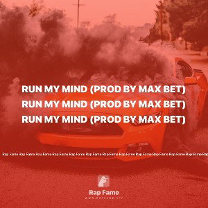 Run my mind (Prod by Max Bet)