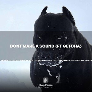 Dont Make a Sound (Ft Getcha)