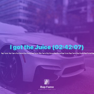 I got the Juice (02:42:07)