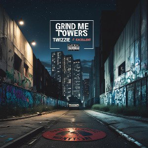 Excellent x Twizzie - Grind me towers