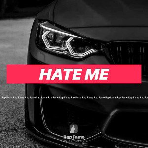 hate me