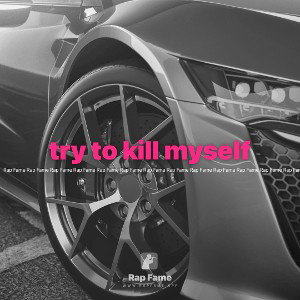 try to kill myself