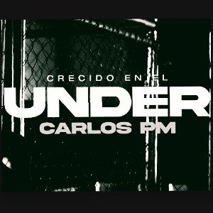 Carlos PM - Crecido En EL Under☠️ 